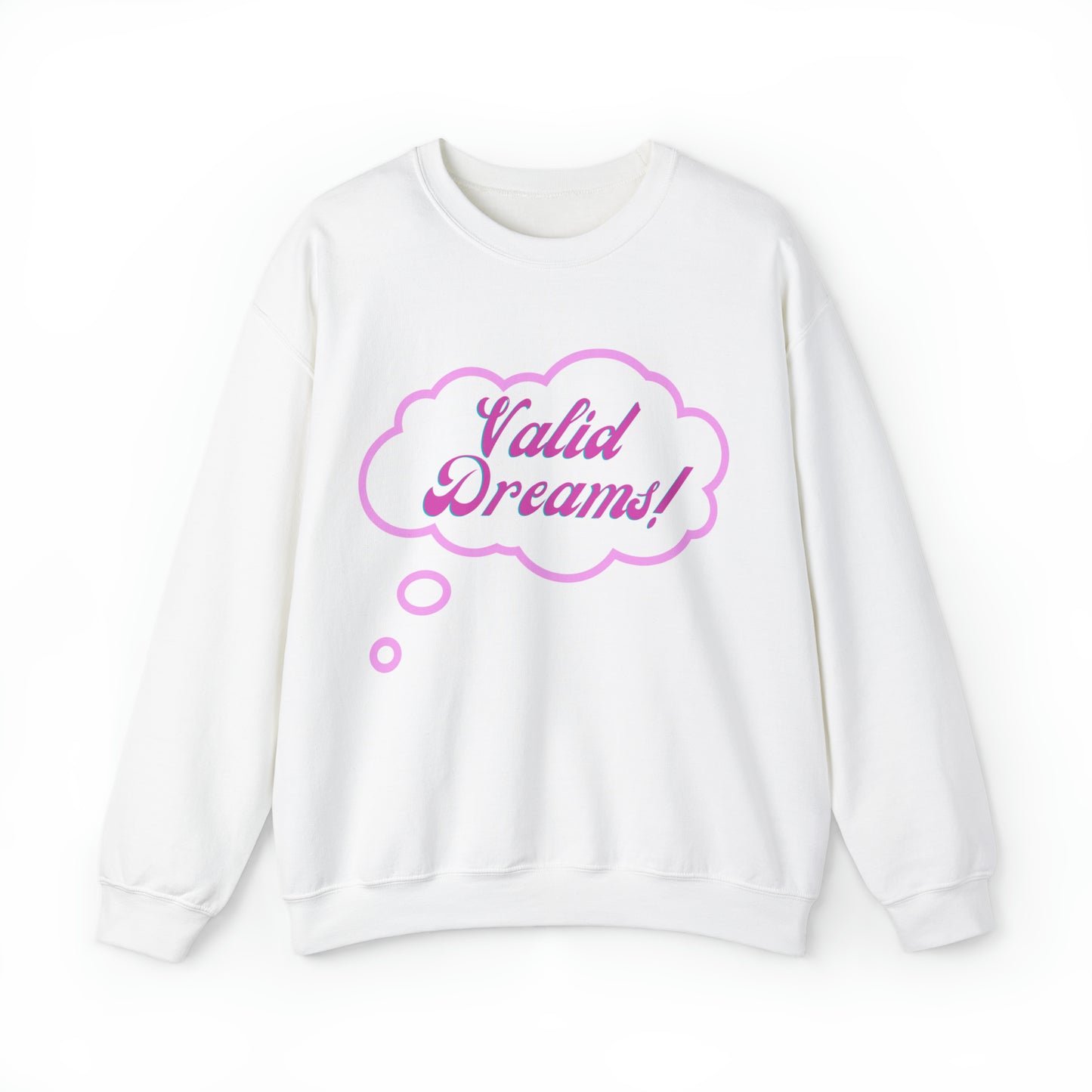Valid Dreams Statement Sweatshirt Gift