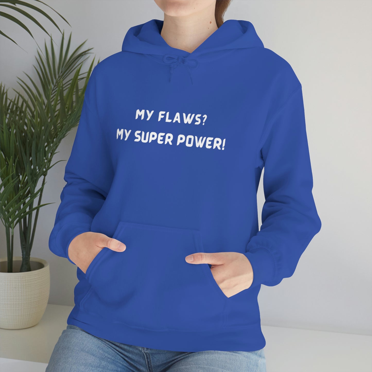 MY FLAWS? MY SUPER POWER UNISEX HOODIE  GIFT FOR SELF GIFT FOR FRIENDS   GIFT FOR FAMILY