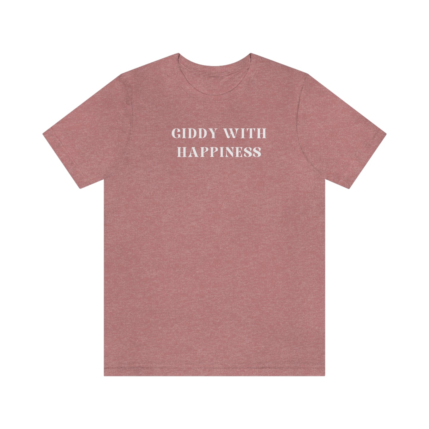 Giddy with happiness inspirational words t shirts t shirts that celebrate emotion self love t shirt gifts