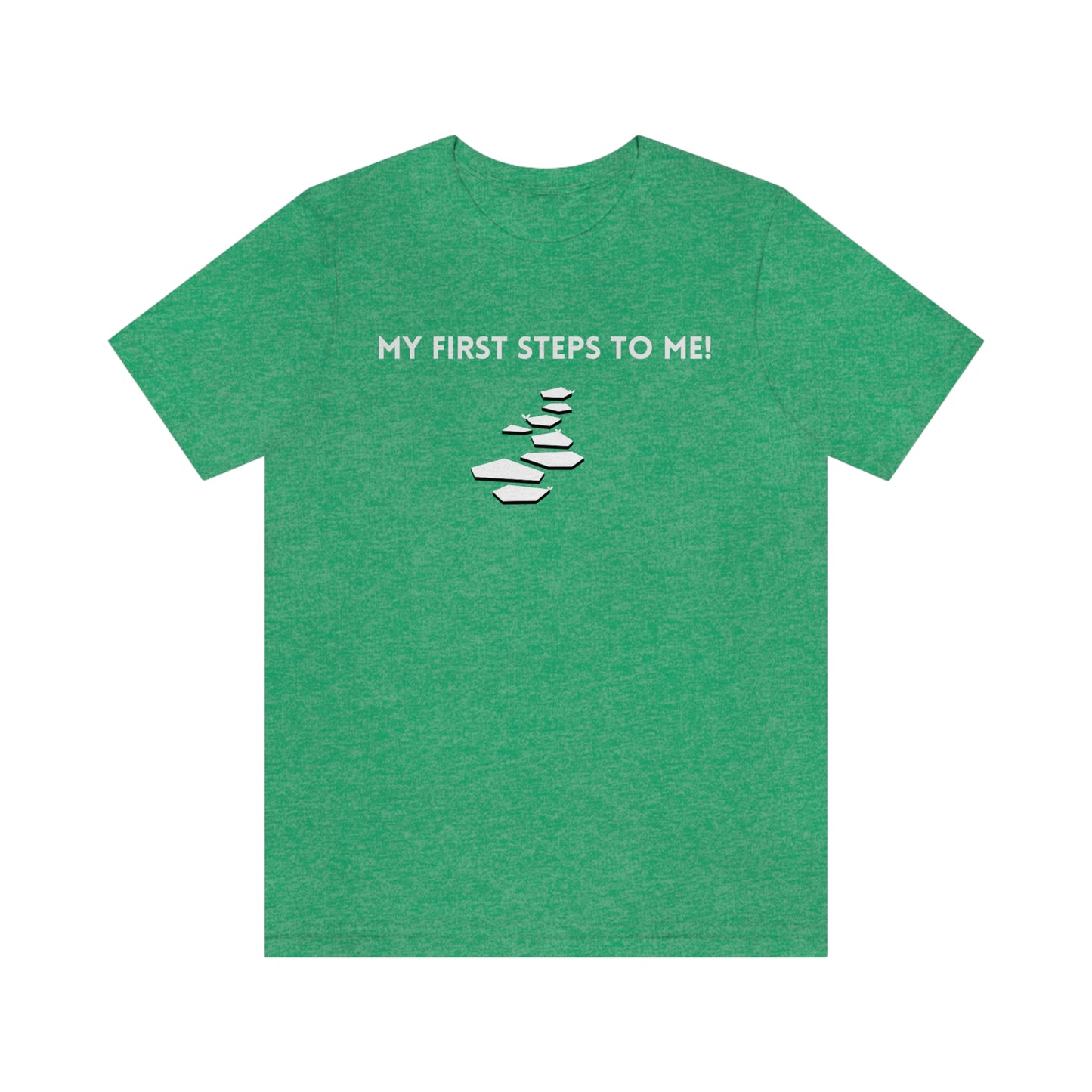 My first steps to me t shirt inspirational words on a tshirt t shirt gift to encourage self affirming words on a t shirt