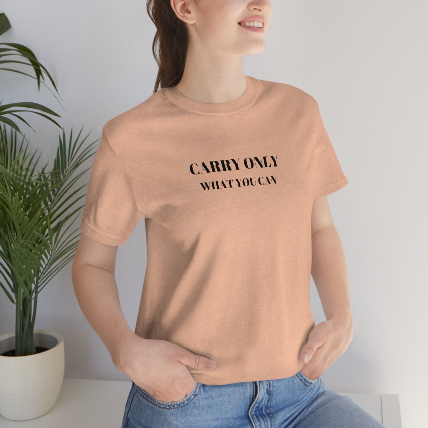 Carry only what you can t shirt gift, Tshirt gift with inspirational words, T shirt gift for family and friends