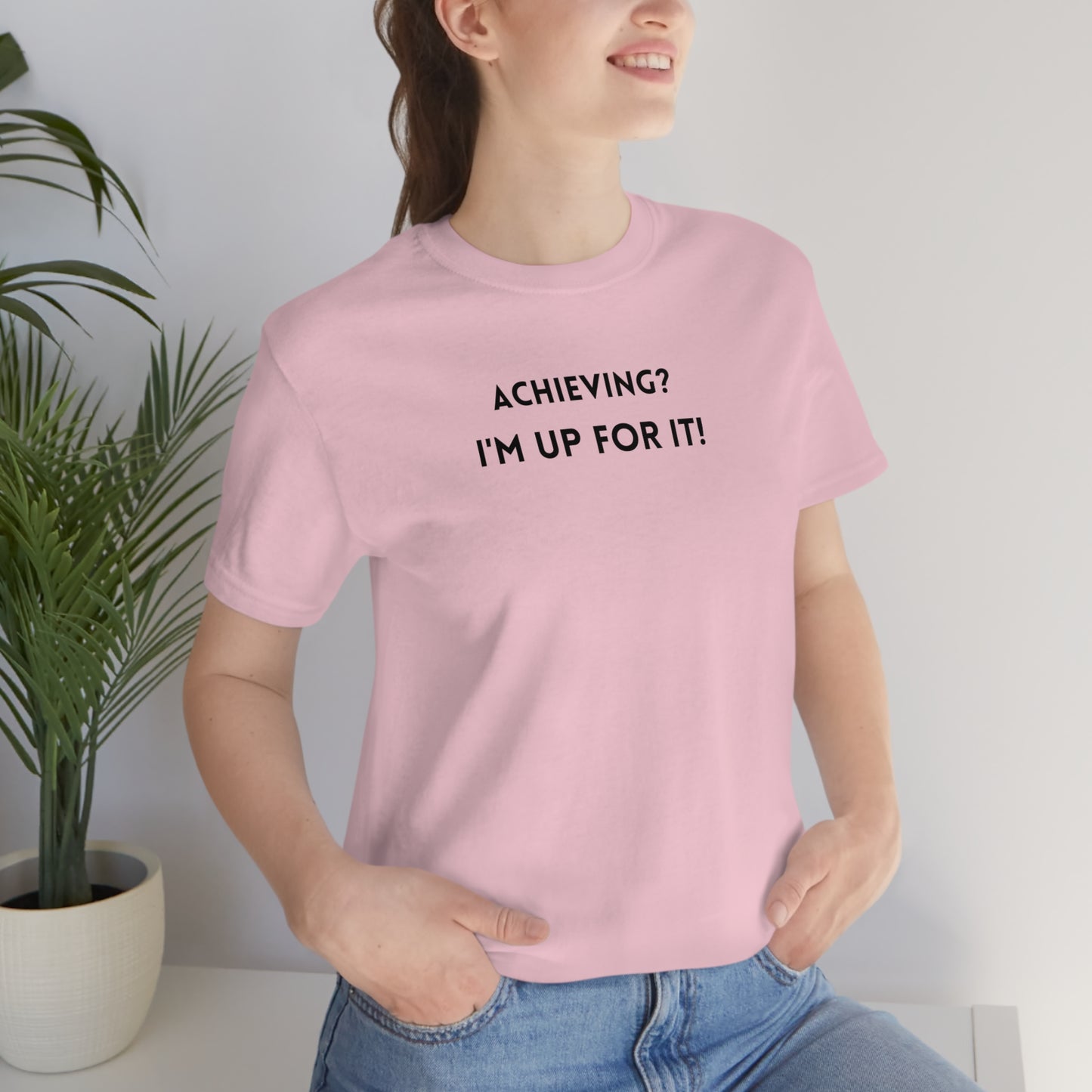 Achieving? I am up for it! t shirt tee shirt with inspirational words t shirt gift for students self affirming words t shirt