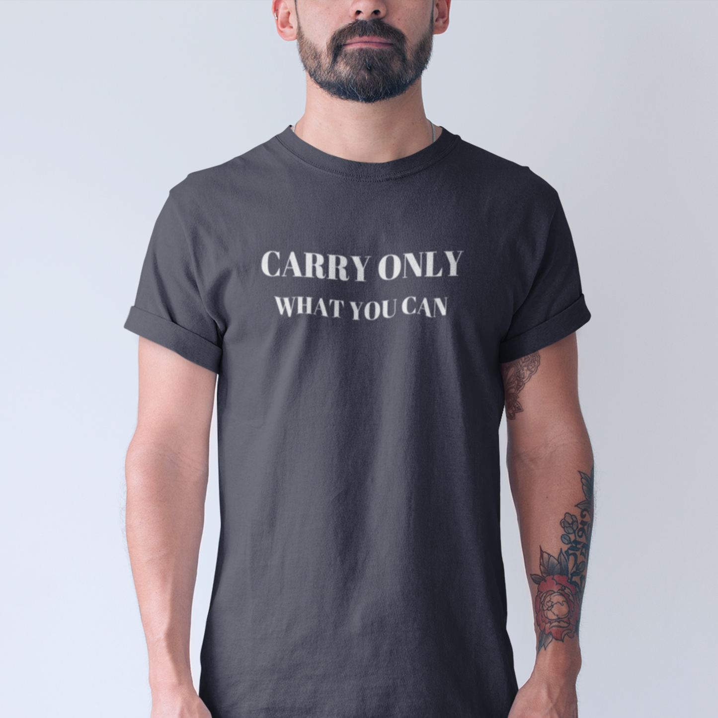 Carry only what you can Inspirational words t shirt gift