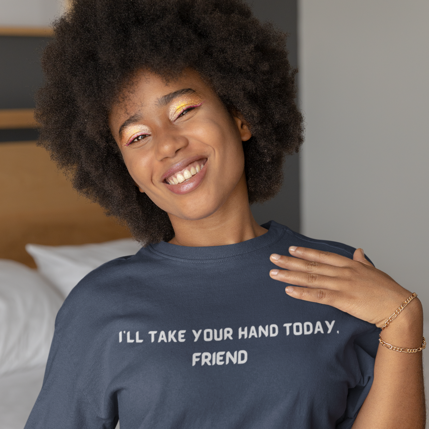 I'll take your hand today, friend unisex inspirational words tee shirt