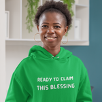 READY TO CLAIM THIS BLESSING UNISEX HOODED SWEATSHIRT WITH INSPIRATIONAL WORDS