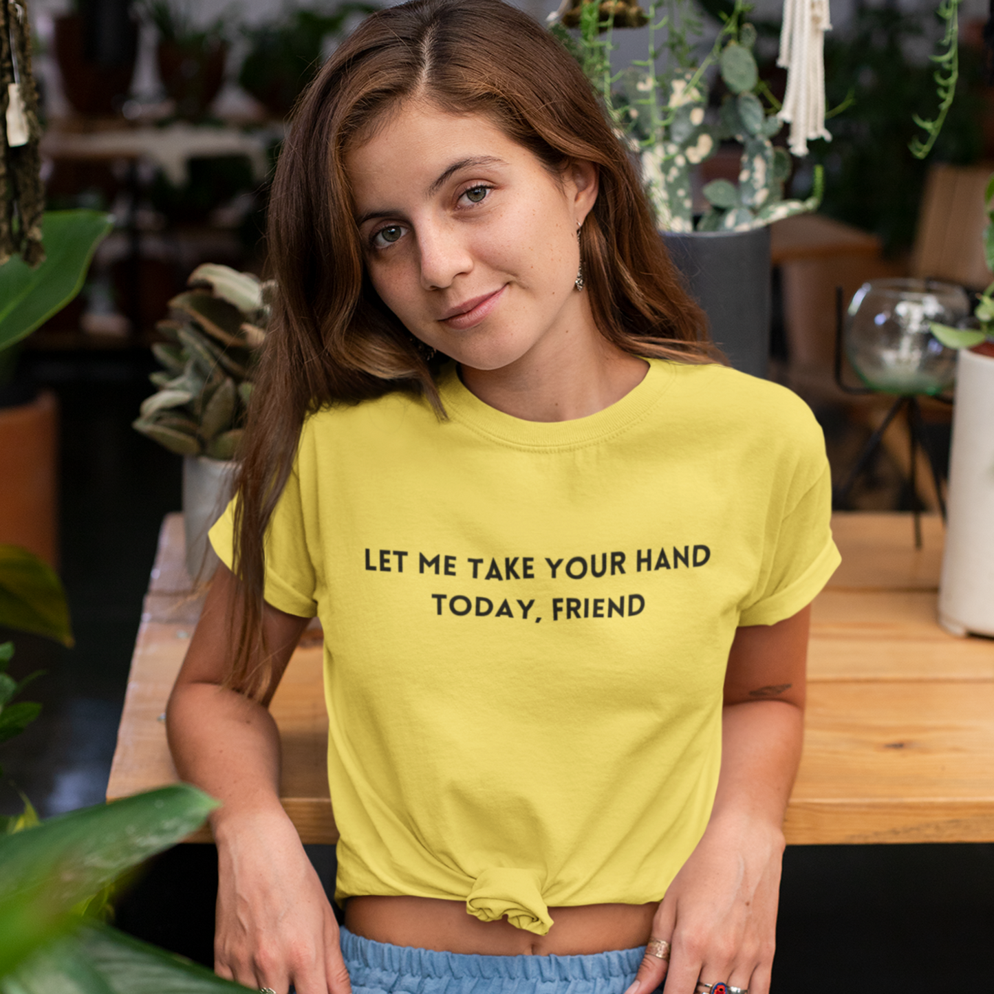 Let me take your hand today friend  Inspirational words t shirt  t shirt gift for caring friends self affirming words t shirt